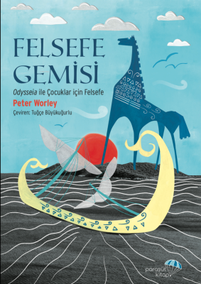 Felsefe Gemisi;Odysseia ile Çocuklar için Felsefe Peter Worley