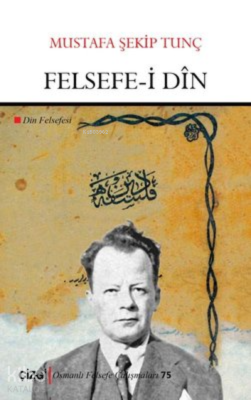 Felsefe-i Din ;(Din Felsefesi) Mustafa Şekib Tunç