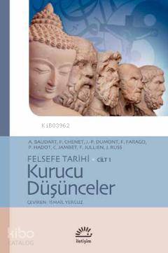 Felsefe Tarihi Cilt 1 - Kurucu Düşünceler A. Baudart