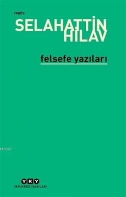 Felsefe Yazıları Selahattin Hilav