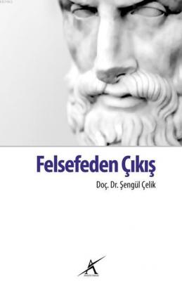 Felsefeden Çıkış Şengül Çelik