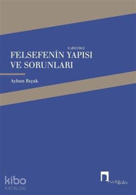 Felsefenin Yapısı ve Sorunları Ayhan Bıçak