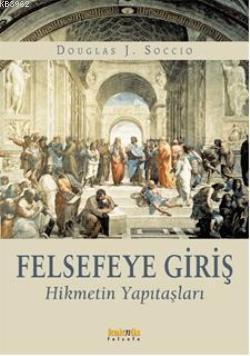 Felsefeye Giriş Douglas J. Soccio