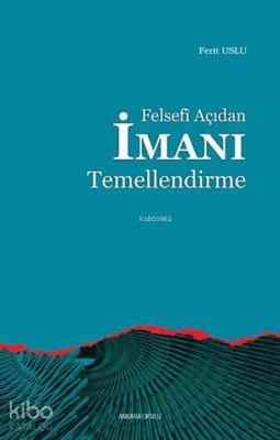 Felsefi Açıdan İmanı Temellendirme Ferit Usluer