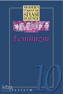 Feminizm - Modern Türkiye'de Siyasi Düşünce Cilt 10 Kolektif