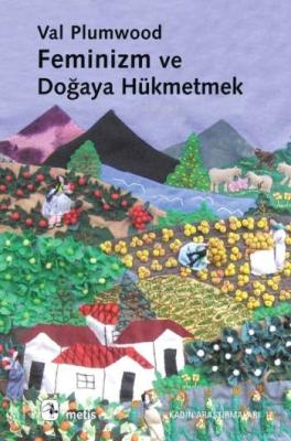 Feminizm ve Doğaya Hükmetmek Val Plumwood