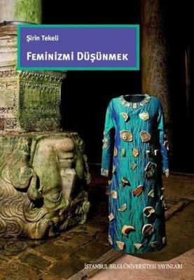 Feminizmi Düşünmek Şirin Tekeli