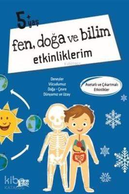 Fen Doğa Ve Bilim Etkinliklerim 5+ Yaş Kolektif