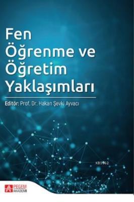 Fen Öğrenme ve Öğretim Yaklaşımları Hakan Şevki Ayvacı