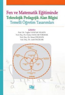 Fen ve Matematik Eğitiminde Teknolojik Pedagojik Alan Bilgisi Temelli 