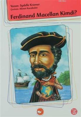 Ferdinand Macellan Kimdi?; Who Was Ferdinand Magellan? Sydelle Kramer