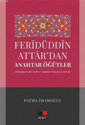 Feridüddin Attardan Anahtar Öğütler; (Muhammed Zahri Şerhi ve Günümüz 