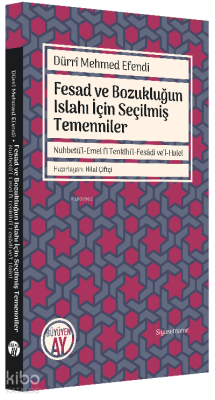 Fesad ve Bozukluğun Islahı İçin Seçilmiş Temenniler;Nuhbetü’l-Emel fî 