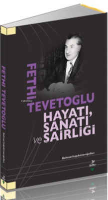 Fethi Tevetoğlu Hayatı Sanatı Ve Şairliği Mehmet Soğukömeroğlulları