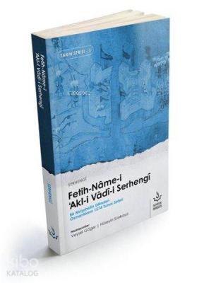 Fetih-nâme-i 'Akl-i Vâd-i Serhengî; Bir Müşahidin Dilinden Osmanlılar'