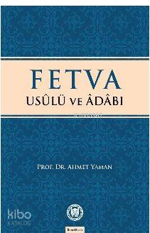 Fetva Usulü ve Adabı Ahmet Yaman