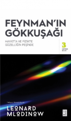 Feynman’ın Gökkuşağı;Hayatta ve Fizikte Güzelliğin Peşinde Leonard Mlo