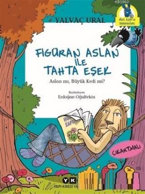 Figüran Aslan İle Tahta Eşek; Aslan mı, Büyük Kedi mi? Yalvaç Ural