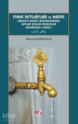 Fıkhi İhtilaflar ve Hadis Abdesti Bozup Bozmadığında İhtilaf Edilen Me