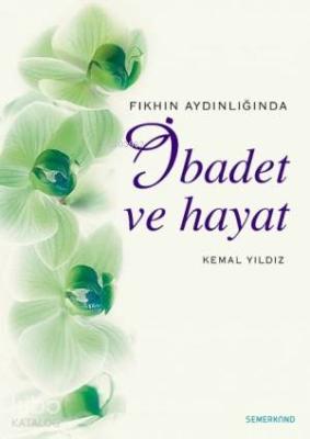 Fıkhın Aydınlığında İbadet ve Hayat Kemal Yıldız