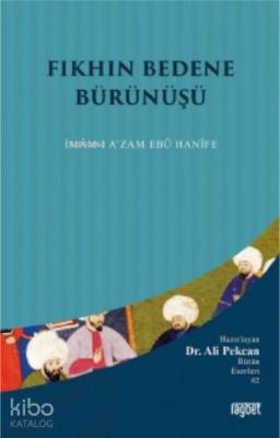 Fıkhın Bedene Bürünüşü İmamı Azam Ebu Hanife Ali Pekcan