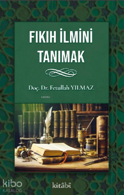 Fıkıh İlmini Tanımak Fetullah Yılmaz