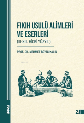 Fıkıh Usulü Alimleri ve Eserleri (Ciltli) Mehmet Boynukalın