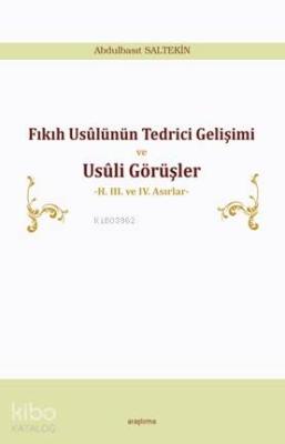 Fıkıh Usûlünün Tedrici Gelişimi ve Usûli Görüşler Abdulbasıt Saltekin