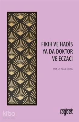 Fıkıh ve Hadis Ya Da Doktor ve Eczacı Yavuz Köktaş