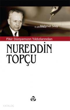 Fikir Dünyamızın Yıldızlarından Nureddin Topçu Mehmet Sılay