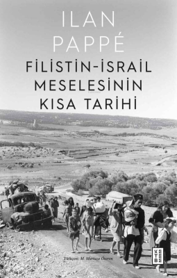 Filistin-İsrail Meselesinin Kısa Tarihi Ilan Pappe