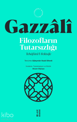 Filozofların Tutarsızlığı;Tehâfütü’l-Felâsife İmam Gazzâlî