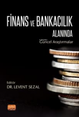 Finans ve Bankacılık Alanında Güncel Araştırmalar Levent Sezal