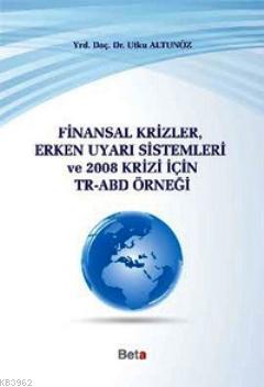 Finansal Krizler Erken Uyarı Sistemleri ve 2008 Krizi İçin TR-ABD Utku