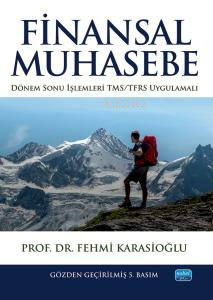 Finansal Muhasebe; Dönem Sonu İşlemleri- TMS/TFRS Uygulamalı Fehmi Kar