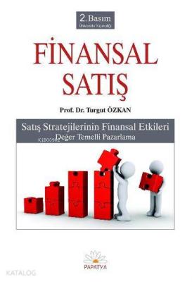 Finansal Satış; Satış Strejilerinin Finansal Etkileri Turgut Özkan