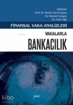 Finansal Vaka Analizleri - Vakalarla Bankacılık Fatih Yiğit