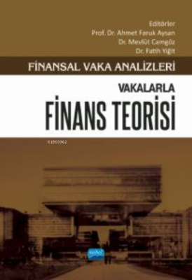 Finansal Vaka Analizleri - Vakalarla Finans Teorisi Ahmet Faruk Aysan