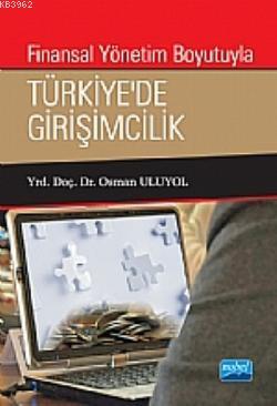 Finansal Yönetim Boyutuyla Türkiye'de Girişimcilik Osman Uluyol