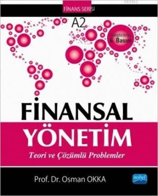 Finansal Yönetim; Teori ve Çözümlü Problemler Osman Okka