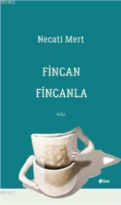 Fincan Fincanla Necati Mert