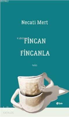 Fincan Fincanla Necati Mert