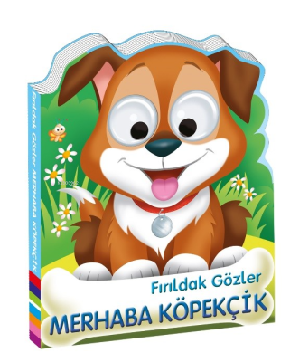 Fırıldak Gözler ;Merhaba Köpekçik