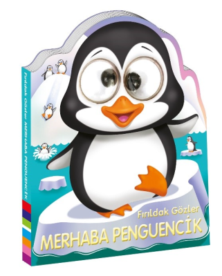 Fırıldak Gözler ;Merhaba Penguencik