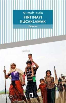 Fırtınayı Kucaklamak Mustafa Kutlu