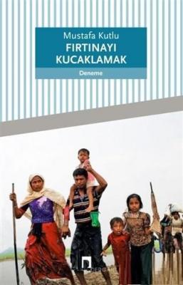 Fırtınayı Kucaklamak Mustafa Kutlu