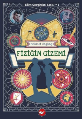 Fiziğin Gizemi;Bilim Gezginleri Serisi 1 Mehmet Sağbaş