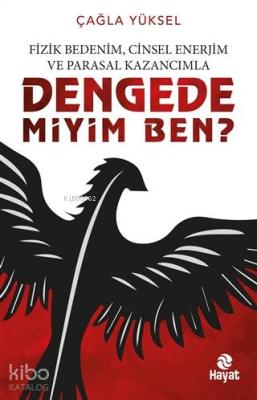 Fizik Bedenim, Cinsel Enerjim ve Parasal Kazancımla Dengede miyim Ben?