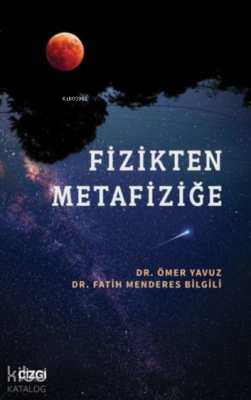 Fizikten Metafiziğe Fatih Menderes Bilgili