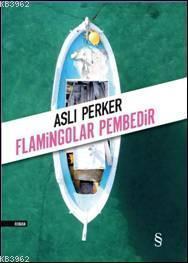 Flamingolar Pembedir Aslı Perker